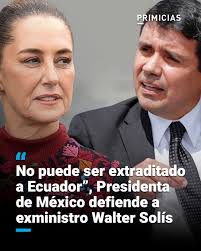 La presidenta de México, Claudia Sheinbaum, insistió durante una rueda de  prensa en que el exministro Walter Solís tiene estatus de refugiado, por lo  que "no puede ser llevado a Ecuador". http://prim.ec/17gz50UcShy
