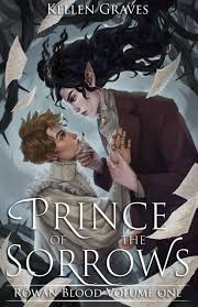 Prince of the Sorrows (Rowan Blood, 1) by Kellen Graves | Goodreads
