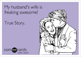My Husband S Wife Is Freaking Awesome True Story Love Husband Quotes Funny Love Lovely Quote