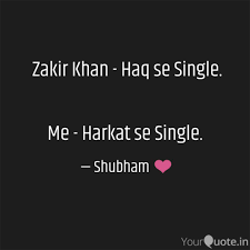 Zakir Khan Haq Se Singl Quotes Writings By Ashwani Singh Yourquote See more of zakir khan. zakir khan haq se singl quotes