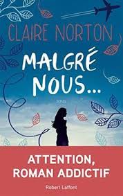 Nouveau Livre Roman Malgre Nous De Claire Norton Le 1er Juin 2009 Marine L Epouse De Theo Doit Embarquer Sur Un Livre Roman Livres Romantiques Roman