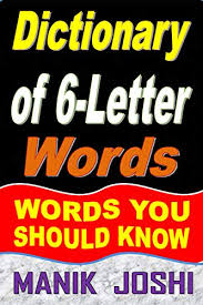English, math, tables, preschool learning videos, alphabets, . Dictionary Of 6 Letter Words Words You Should Know Words By Number Of Letters Book 3 English Edition Ebook Joshi Manik Amazon De Kindle Shop