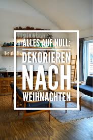 Suche schöne ideen eine wohnung des brautpaares schön herzurichten. Dekoideen Fur Das Wohnzimmer Nach Weihnachten Leelah Loves