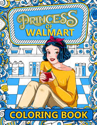 Made for the 1997 disneyana convention in orlando, florida. Princess Of Walmart Coloring Book An Awesome Coloring Book With Many Illustrations For Relaxation And Having Fun 9798578351778 Louise Hardy Books Amazon Com