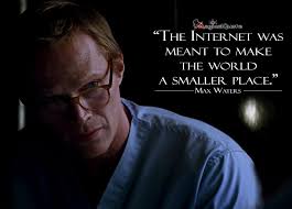 Immanence & transcendence 4 d. The Internet Was Meant To Make The World A Smaller Place Magicalquote Movie Quotes Magical Quotes Meant To Be