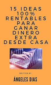 Hoy te muestro como ganar dinero extra desde casa, trabajo, oficina u cualquier lugar desde donde dispongas una conexion a internet, una computadora existen muchas formas de ganar dinero extra desde casa pero algunas son estafas o te pagan un par de dolares por una semana ardua de trabajo. Amazon Com 15 Ideas 100 Rentables Para Ganar Dinero Extra Desde Casa Ideas De Como Ganar Dinero Desde Casa En Estos Tiempos De Crisis Bien Explicado Spanish Edition Ebook Dias Angeles Kindle Store