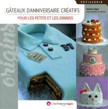Cake design par asma e. Gateaux D Anniversaire Creatifs Pour Les Petits Et Les Grands Liagre Hanane 9782814104730 Books Amazon Ca