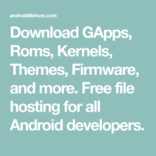 Download Gapps Roms Kernels Themes Firmware And More Free File Hosting For All Android Developers In 2020 Android Developer Firmware Development