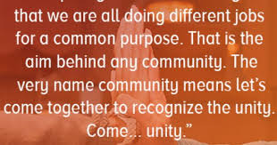 Equality Comes In Realizing That We Are All Doing Different Jobs For A Common Purpose That Is The Aim Together Quotes Community Quotes Meaning Of Community