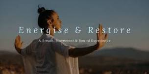 Energise & Restore: A Breath, Movement & Sound...