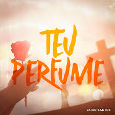 Teu Perfume - Jairo Santos | Deezer