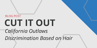 California Becomes First State To Outlaw Hair Discrimination Govdocs