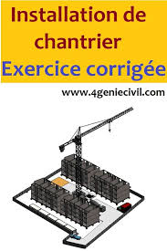 2 Exercices Corrigees En Installation Chantier Genie Civil Chantier Exercice
