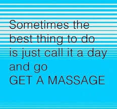 Sometimes The Best Things To Do Is Just Call It A Day And Go Get A Massage Massage Therapy Massage Quotes Massage