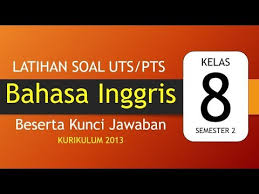 Latihan Soal Uts Pts Bahasa Inggris Kelas 8 Semester 2 Kurikulum 2013 Beserta Kunci Jawaban Youtube