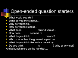 A good conversationalist is good both at listening and asking the right questions. Open Ended Questions 4 18