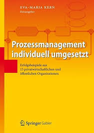 In deutschland gilt die entscheidungslösung. Buch Prozessmanagement Individuell Umgesetzt Erfolgsbeispiele Aus 15 Privatwirtschaftlichen Und Offentlichen Organisationen Eva Maria Kern Pdf Inelltenpae