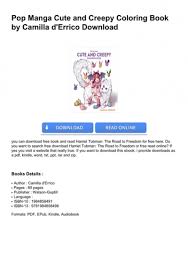 The pdf file is high resolution at 300 dpi, sized at 8.5 x 11 standard letter size. Book 103 Pop Manga Cute And Creepy Coloring Book By Camilla D Errico Download