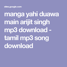 Manga Yahi Duawa Main Arijit Singh Mp3 Download Tamil Mp3 Song Download Mp3 Song Download Mp3 Song Songs