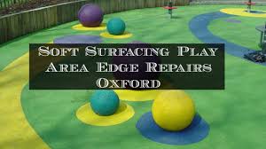 Soft Surfacing Play Area Edge Repairs Oxford Play Area Repair Soft