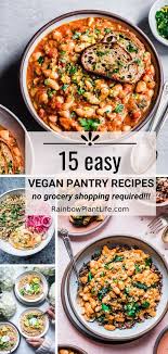 15 Easy Vegan Pantry Recipes Rainbow Plant Life Easy Vegan Dinner Vegan Pantry Vegan Dinner Recipes