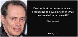 TOP 25 QUOTES BY STEVE BUSCEMI (of 73)