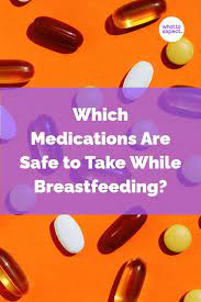 Which Medications Are Safe To Take While Breastfeeding Breastfeeding Medical Milk Supply