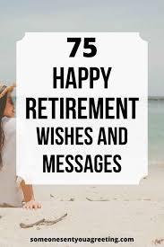 75 Happy Retirement Wishes And Messages Someone Sent You A Greeting