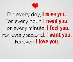 I can't say that person's name because they're like a famous actor, and i don't want to say it. For Every Day I Miss You For Every Hour I Need You For Every Minute L Feel You For Every Second I Want You Forever I Love You Love Meme On
