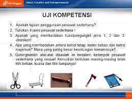 Pesawat sederhana banyak sekali jenisnya dan semuanya dibuat untuk memudahkan manusia untuk melakukan pekerjaaan. Pesawat Sederhana Pertemuan 5 Harlinda Syofyan S Si