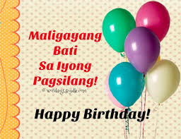 Make your female friend's birthday more special through sending her a candy birthday letter. Happy Birthday Messages In Tagalog Wordings And Messages