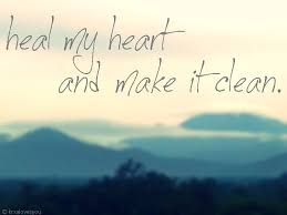 Heal My Heart And Make It Clean Caught In The Mercy Fallout King Of Heaven My Heart Gods Love
