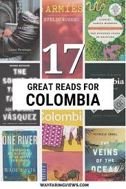 The 17 Best Books About Colombia Loss Love And Perseverance Literary Travel Good Books Books
