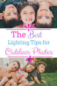 The Best Lighting Tips For Outdoor Photography Parenting Hacks Kids Good Parenting