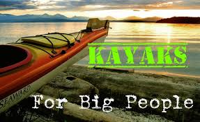 Extra Large Kayaks For Big Guys Gals For Big Heavy People