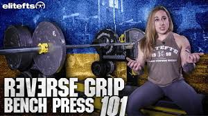 Reverse Grip Bench Press 101 Elite Fts