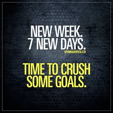 New Week 7 New Days Time To Crush Some Goals Fitness Motivation Quotes Monday Motivation Fitness Gym Motivation Quotes