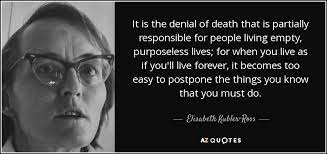 You will heal and you will rebuild yourself around the loss you have suffered. Elisabeth Kubler Ross Quote Kubler Ross Elizabeth Kubler Ross Quotes