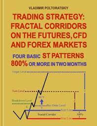 Trading Strategy Fractal Corridors On The Futures Cfd And Forex Markets Four Basic St Patterns 800 Or More In Two Months Ebook By Vladimir Poltoratskiy R Trading Strategies Forex Trading Forex