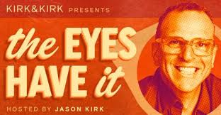 The Eyes Have It: New series of podcasts by Kirk & Kirk.
