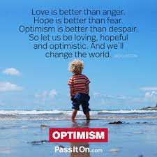 Eternity ~hitohira no love song~ (eternity ~ひとひらのlove song~). Love Is Better Than Anger Hope Is Better Than Fear Optimism Is Better Than Despair So Let Us Be Loving Hopeful And Optimistic And We Ll Change The World Jack Layton Passiton Com