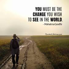 Mahatma gandhi quote be the change. 207 Famous Slogans Of Mahatma Gandhi In English