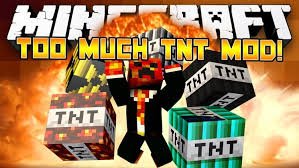 It makes sky rocketing through the air much more fun and allows . Too Much Tnt Mod 1 11 2 1 10 2 For Minecraft