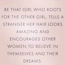 Be That Girl Other Woman Quotes Support Each Other Quotes Woman Quotes