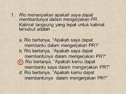 Artinya, anda tidak mengubah, mengurangi, maupun menambahkan komentar maupun kalimat apapun dalam kutipan tersebut. Kalimat Langsung Dan Tak Langsung Ppt Download