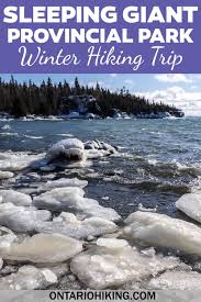 Sleeping Giant Provincial Park In Winter How To Plan A Hiking Trip In 2021 Hiking Trip Canada Travel Trip