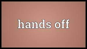 Hands Off Meaning Youtube