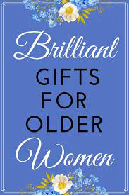 Every item on this page was chosen by a woman's day editor. Birthday Gifts For Older Women Best Gifts For The Elderly Woman 2020 Gifts For Older Women Gifts For Elderly Women Birthday Gifts For Women