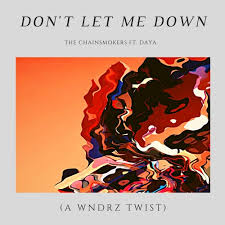 • official music video for don't let me down by the chainsmokers listen to the chainsmokers: The Chainsmokers Don T Let Me Down Feat Daya A Wndrz Twist Free Download By Wndrz