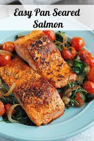 Salmon Seared Salmon Recipes Salmon Recipes Pan Seared Salmon Fillet Recipes